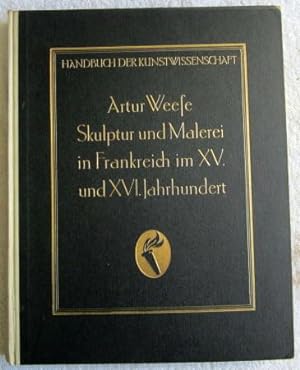 Seller image for Skulptur und Malerei in Frankreich im XV und XVI Jahrhundert (Handbuch der Kunstwissenschaft) for sale by Glenbower Books