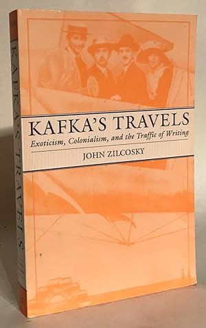 Bild des Verkufers fr Kafka's Travels. Exoticism, Colonialism, and the Traffic of Writing. zum Verkauf von Thomas Dorn, ABAA