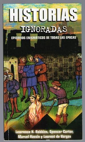 Bild des Verkufers fr HISTORIAS IGNORADAS - EPISODIOS ENIGMATICOS DE TODAS LAS EPOCAS zum Verkauf von Libreria Bibliomania