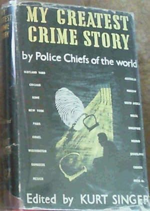 Image du vendeur pour My Greatest Crime Story by Police Chiefs of the World mis en vente par Chapter 1