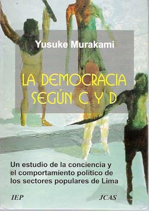 Seller image for La democracia segn C y D : Un estudio de la conciencia y el comportamiento poltico de los sectores populares de Lima for sale by Mike's Library LLC
