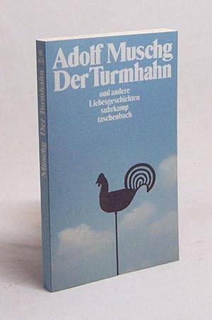 Bild des Verkäufers für Der Turmhahn und andere Liebesgeschichten / Adolf Muschg zum Verkauf von Versandantiquariat Buchegger