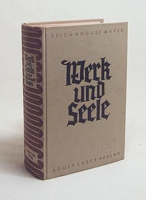 Imagen del vendedor de Werk und Seele : Roman / Erich August Mayer a la venta por Versandantiquariat Buchegger