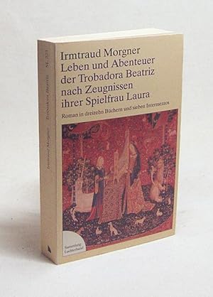 Bild des Verkufers fr Leben und Abenteuer der Trobadora Beatriz nach Zeugnissen ihrer Spielfrau Laura : Roman in dreizehn Bchern und sieben Intermezzos / Irmtraud Morgner zum Verkauf von Versandantiquariat Buchegger