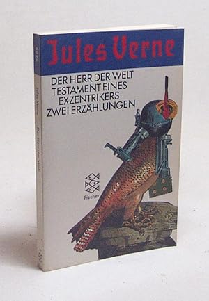 Seller image for Der Herr der Welt. Testament eines Exzentrikers . Zwei Erzhlungen / Jules Verne. Aus d. Franz. von Lothar Baier . for sale by Versandantiquariat Buchegger