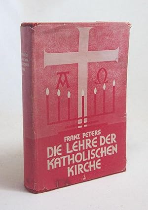 Bild des Verkufers fr Die Lehre der katholischen Kirche, gebildeten Kreisen dargeboten : Neue Bearb. der Gesamtausg. "Im Reiche Christi" / Franz Joseph Peters zum Verkauf von Versandantiquariat Buchegger