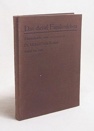 Bild des Verkufers fr Das christliche Familienleben : Hirtenbriefe / von Michael Felix Korum zum Verkauf von Versandantiquariat Buchegger