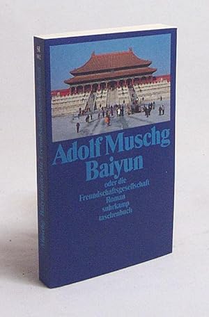 Bild des Verkäufers für Baiyun oder die Freundschaftsgesellschaft : Roman / Adolf Muschg zum Verkauf von Versandantiquariat Buchegger