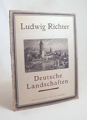 Bild des Verkufers fr Deutsche Landschaften : 49 Stahlstiche nach den Handzeichnungen Ludwig Richters / Neu hrsg. u. eingel. v. C. W. Schmidt zum Verkauf von Versandantiquariat Buchegger