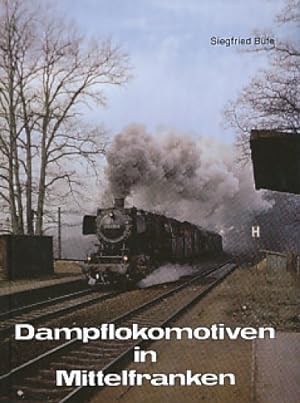 Bild des Verkufers fr Dampflokomotiven in Mittelfranken. zum Verkauf von Antiquariat Bernhardt