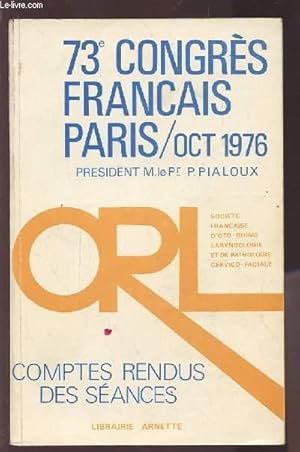 Seller image for COMPTES RENDUS DES SEANCES - 73 CONGRES FRANCAIS - OCTOBRE 1976 - SOCIETE FRANCAISE D'OTO-RHINO-LARYNGOLOGIE ET DE PATHOLOGIE CERVICO-FACIALE. for sale by Le-Livre