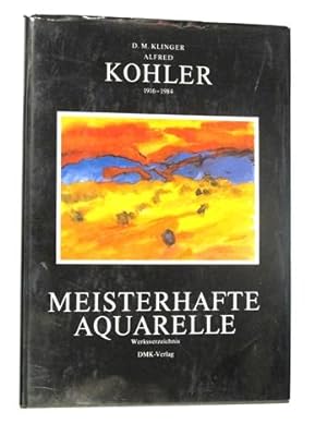 Alfred Kohler - Meisterhafte Aquarelle. Werkverzeichnis.