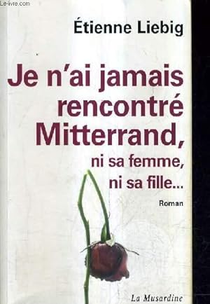 Bild des Verkufers fr JE N'AI JAMAIS RENCONTRE MITTERAND NI SA FEMME NI SA FILLE. zum Verkauf von Le-Livre