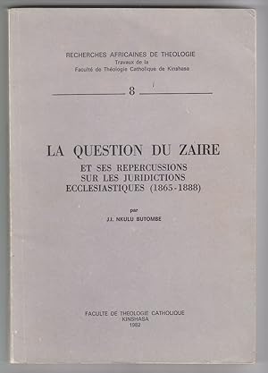 La Question Du Zaire Et Ses Repercussions Sur Les Juridictions Ecclesiastiques (1865-1888) (Frenc...