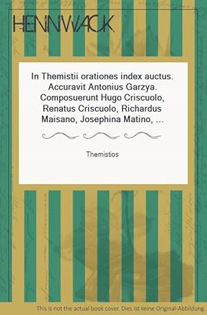 In Themistii orationes index auctus. Accuravit Antonius Garzya. Composuerunt Hugo Criscuolo, Rena...