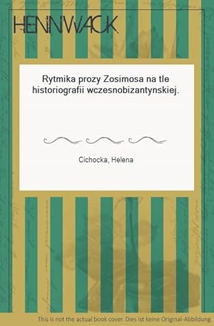 Seller image for Rytmika prozy Zosimosa na tle historiografii wczesnobizantynskiej. for sale by HENNWACK - Berlins grtes Antiquariat