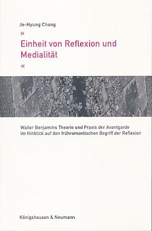 "Einheit von Reflexion und Medialität". Walter Benjamins Theorie und Praxis der Avantgarde im Hin...