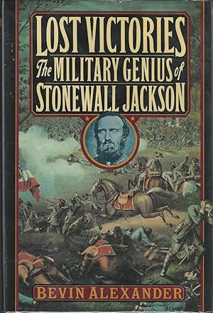 Imagen del vendedor de Lost Victories: The Military Genius of Stonewall Jackson a la venta por Dorley House Books, Inc.