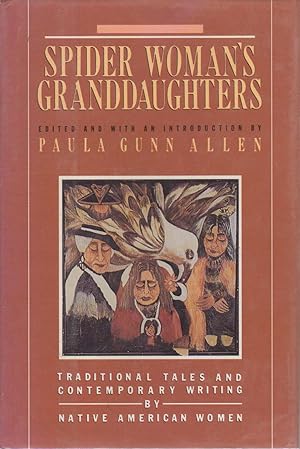 Seller image for SPIDER WOMAN'S GRANDDAUGHTERS: Traditional Tales And Contemporary Writing By Native American Women. for sale by Bookfever, IOBA  (Volk & Iiams)