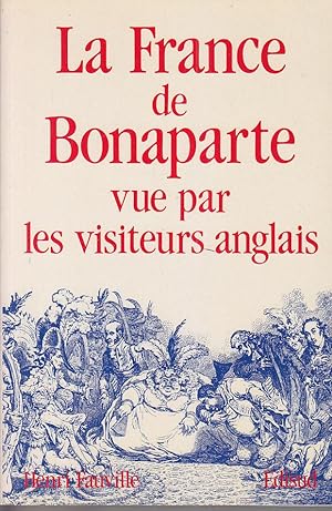 Bild des Verkufers fr La FRANCE DE BONAPARTE VUE PAR LES VISITEURS ANGLAIS 1801 1803 Napoleon zum Verkauf von CARIOU1