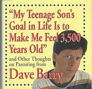 Seller image for My Teenage Son's Goal In Life Is To Make Me Feel 3,500 Years Old And Other Thoughts On Parenting for sale by BYTOWN BOOKERY