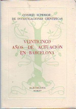 VEINTICINCO AÑOS DE ACTUACIÓN EN BARCELONA. CONSEJO SUPERIOR DE INVESTIGACIONES CIENTIFICAS.
