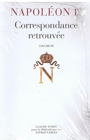 NAPOLEON 1er , CORRESPONDANCE RETROUVEE VOL III - 1812-1813