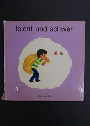 Seller image for leicht und schwer - dies und das Sachbuchreihe fr Kinder for sale by Antiquariat Strter
