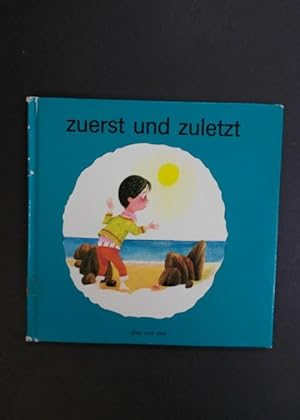 Seller image for zuerst und zuletzt - dies und das Sachbuchreihe fr Kinder for sale by Antiquariat Strter