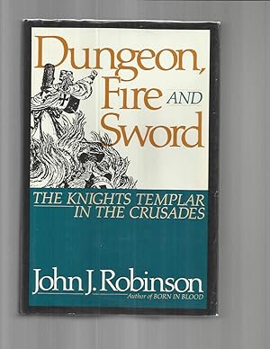 DUNGEON, FIRE, & SWORD: The Knights Templar In The Crusades.