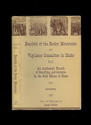 Imagen del vendedor de Banditti of the Rocky Mountains and Vigilance Committee in Idaho; An Authentic Record of Startling Adventures in the Gold Mines of Mexico a la venta por Little Stour Books PBFA Member