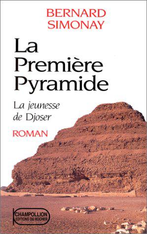 Image du vendeur pour La premire pyramide, N 1: La jeunesse de Djoser mis en vente par JLG_livres anciens et modernes