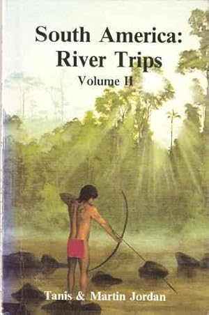 Seller image for South America : River Trips (Volume II) for sale by Mike Park Ltd