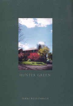 Image du vendeur pour TERRI WEIFENBACH: HUNTER GREEN - DELUXE SIGNED, LIMITED EDITION WITH AN ORIGINAL COLOR PHOTOGRAPH LAID DOWN ON THE FRONT COVER mis en vente par Arcana: Books on the Arts