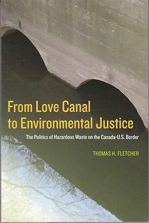 Seller image for From Love Canal to Environmental Justice The Politics of Hazardous Waste on the Canada - U. S. Border for sale by Riverwash Books (IOBA)