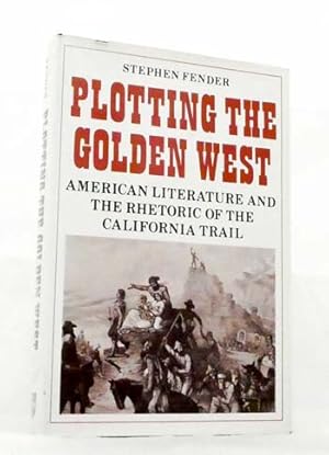 Bild des Verkufers fr Plotting the Golden West. American literature and the rhetoric of the California Trail zum Verkauf von Adelaide Booksellers