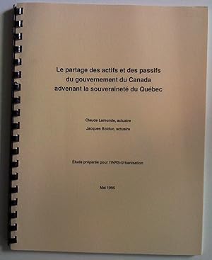 Seller image for Le partage des actifs et des passifs du gouvernement du Canada advenant la souverainet du Qubec for sale by Claudine Bouvier
