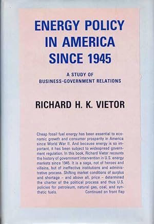 Bild des Verkufers fr Energy Policy in America Since 1945: A Study of Business-Government Relations zum Verkauf von Adelaide Booksellers