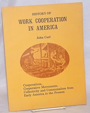 History of work cooperation in America. Cooperatives, cooperative movements, collectivity and com...