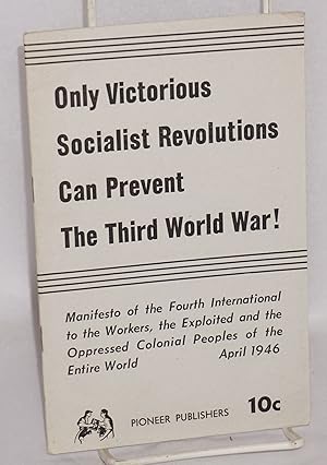 Only victorious socialist revolutions can prevent the third world war! Manifesto of the Fourth In...