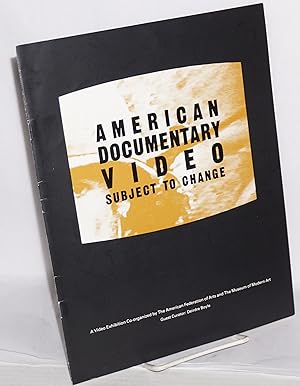 American documentary video: subject to change. A video exhibition co-ordinated by the American Fe...