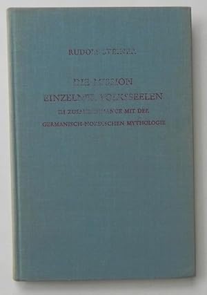 Die Mission einzelner Volksseelen im Zusammenhange mit der germanisch-nordischen Mythologie. Ein ...