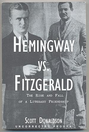 Bild des Verkufers fr Hemingway vs. Fitzgerald: The Rise and Fall of a Literary Friendship zum Verkauf von Between the Covers-Rare Books, Inc. ABAA