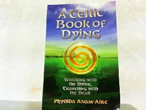 Bild des Verkufers fr A Celtic Book of Dying. Walking with the Dying, Travelling with the Dead. zum Verkauf von Antiquariat Ehbrecht - Preis inkl. MwSt.