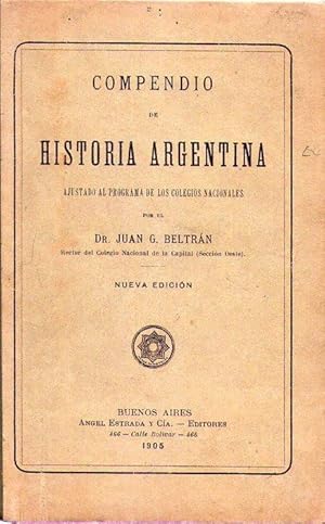 COMPENDIO DE HISTORIA ARGENTINA. Ajustado al programa de los Colegios Nacionales. Nueva edición