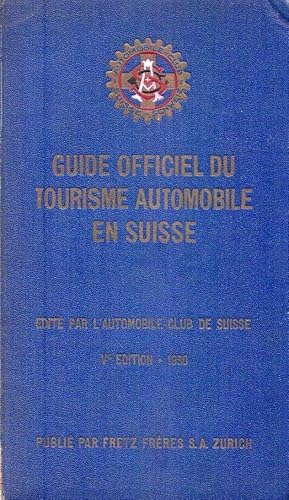 GUIDE OFFICIEL DU TOURISME AUTOMOBILE EN SUISSE