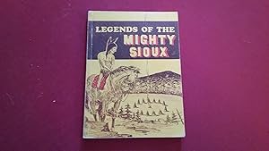 Bild des Verkufers fr LEGENDS OF THE MIGHTY SIOUX zum Verkauf von Betty Mittendorf /Tiffany Power BKSLINEN