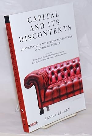 Seller image for Capital and Its Discontents: Conversations with Radical Thinkers in a Time of Tumult for sale by Bolerium Books Inc.