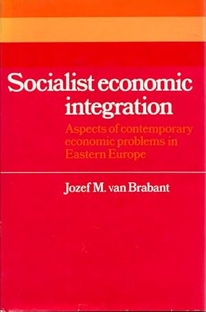 Seller image for Socialist Economic Integration: Aspects of contemporary economic problems in Eastern Europe for sale by Adelaide Booksellers