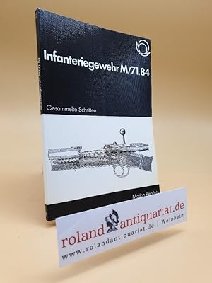 Infanteriegewehr M/71.84 Gesammelte Schtiften( Morion Reprints Band 36 ). Unveränderter Nachdruck...